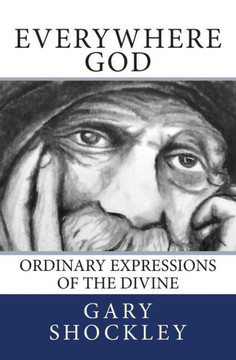 Everywhere God: Ordinary Expressions of the Divine
