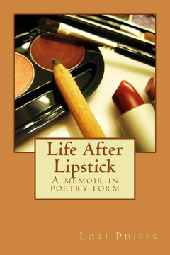 Life After Lipstick: A memoir in poetry form