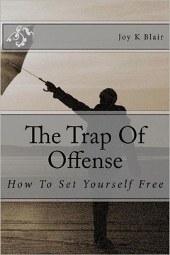 The Trap Of Offense: How To Set Yourself Free