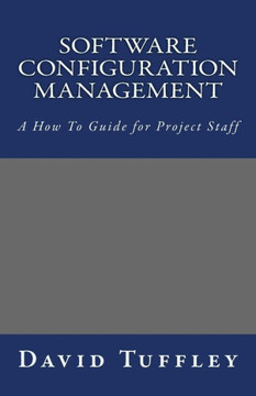 Software Configuration Management: A How To Guide for Project Staff