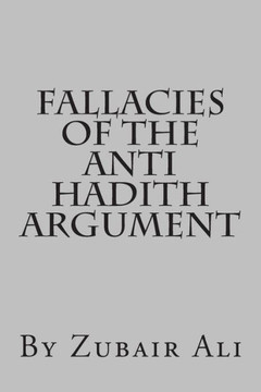 Fallacies of the Anti Hadith argument Fallacies of the Anti Hadith argument