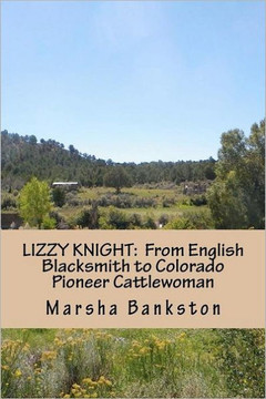 Lizzy Knight: From English Blacksmith to Colorado Pioneer Cattlewoman