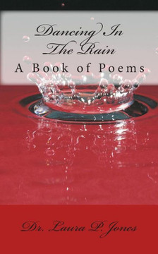 Dancing In the Rain: A Book of Poems