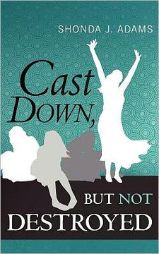 Cast Down, but Not Destroyed