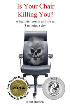 Is Your Chair Killing You?: A healthier you in as little as 8 minutes a day