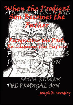 When the Prodigal Son Becomes the Father: Recognizing the Past, Reclaiming the Future