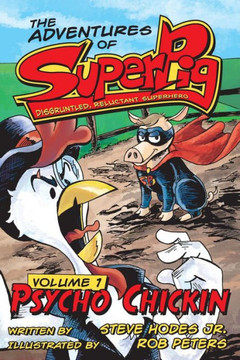SuperPig: Disgruntled, Reluctant Superhero: Psycho Chickin
