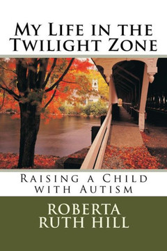 My Life in the Twilight Zone: Raising a Child with Autism