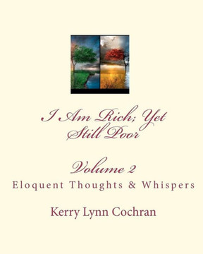 I Am Rich; Yet Still Poor: Eloquent Thoughts and Whispers