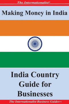 Making Money in India: India Country Guide for Businesses