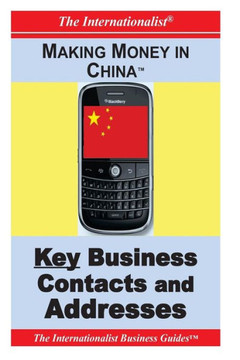 Making Money in China: Key Business Contacts and Addresses - 9781477613085