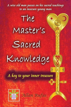 The Master's Sacred Knowledge: A key to your inner treasure
