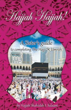 Hajjah Hajjah!: A Sister's guide to completing the Hajj and Umrah