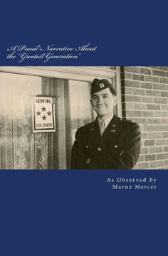 A Proud Narrative About the ""Greatest Generation"": The Story of a Wonderful, Lucky Life