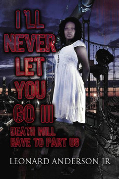 I'll Never Let You Go III: Death Will Have To Part Us