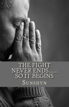The Fight Never Ends: So It Begins The Fight Never Ends: So It Begins