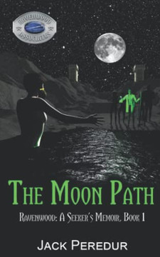 The Moon Path: Book 1 Of Ravenwood: A Seeker'S Memoir