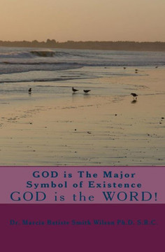 GOD is The Major Symbol of Existence: GOD is the WORD!