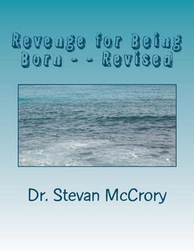 Revenge for Being Born - - Revised