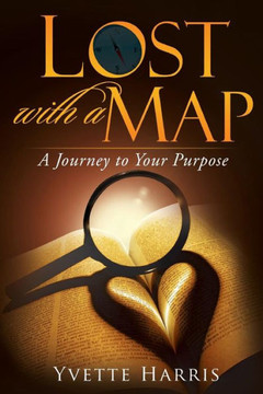 Lost with a Map: A Journey to Your Purpose