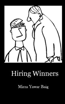 Hiring Winners: How to hire the people you need to succeed