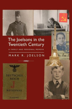 The Joelsons in the Twentieth Century: A Family and Personal Memoir