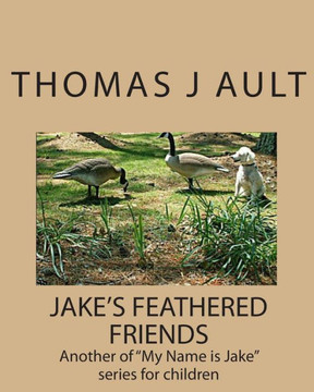 Jake's Feathered Friends: Another of ""My Name is Jake"" series for children