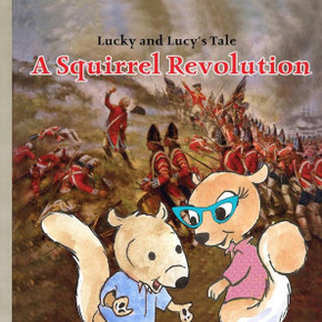 Lucky and Lucy's Tale A Squirrel Revolution