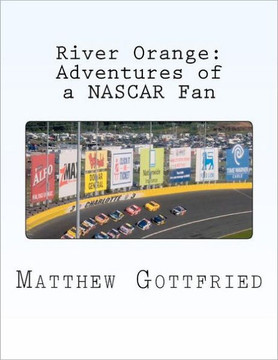 River Orange: Adventures of a NASCAR Fan River Orange: Adventures of a NASCAR Fan