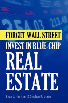 Forget Wall Street: Invest in Blue-chip Real Estate