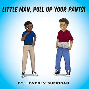 Little Man, Pull Up Your Pants! Little Man, Pull Up Your Pants!