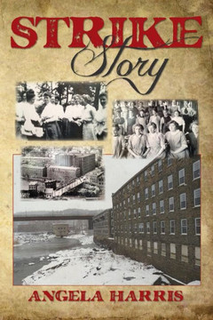 Strike Story: A Dramatic Re-telling of the Story of The Little Falls Textile Strike of 1912