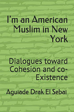 I'M An American Muslim In New York: Dialogues Toward Cohesion And Co-Existence