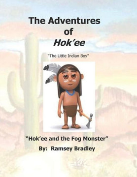 The Adventures Of Hok'Ee : Hok'Ee And The Fog Monster The Adventures Of Hok'Ee : Hok'Ee And The Fog Monster