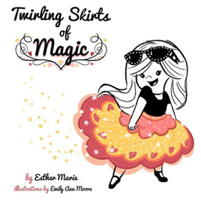 Twirling Skirts of Magic: ""Little girl, twirl for all the world.""