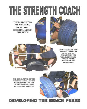 THE STRENGTH COACH developing the bench press: Developing the Bench Press THE STRENGTH COACH developing the bench press: Developing the Bench Press