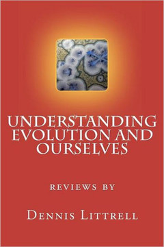 Understanding Evolution and Ourselves