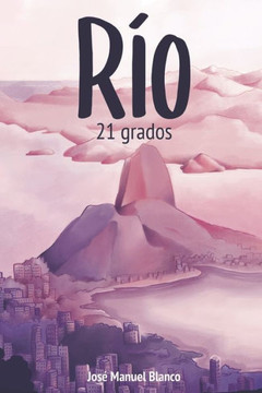 Río, 21 Grados : Guía De Viaje Alternativa (Y Divertida) De Río De Janeiro (Brasil)