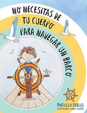 No necesitas de tu cuerpo para navegar un barco: Un cuento de aventuras de piratas que ayuda a padres y abuelos a dar a conocer la meditación y sus conceptos a los ninos y ninos. (Spanish Edition)