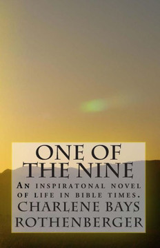 One of the Nine: An inspiratonal novel of life in bible times.