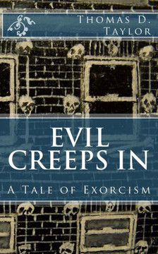 Evil Creeps In: A Tale of Exorcism