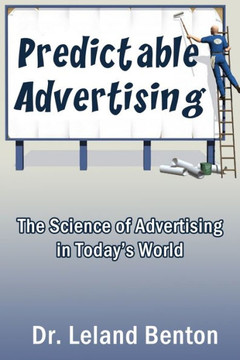 Predictable Advertising: The Science of Advertising in Today's World