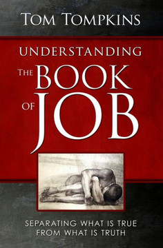 Understanding the Book of Job: ""Separating What Is True From What Is Truth""