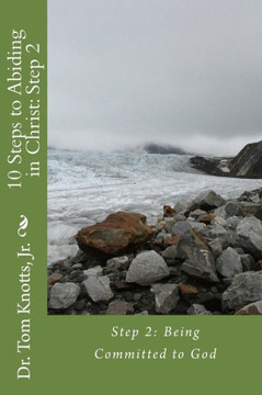 10 Steps to Abiding in Christ: Step 2: Step 2: Being Committed to God