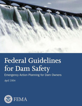 Federal Guidelines for Dam Safety: Emergency Action Planning for Dam Owners