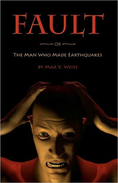 Fault: or The Man Who Made Earthquakes