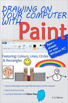 Drawing on your computer with Paint [White]: Colours, Lines, Circles and Rectangles