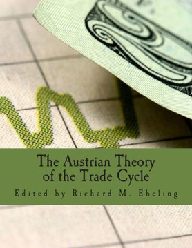 The Austrian Theory of the Trade Cycle (Large Print Edition): And Other Essays - Large Print