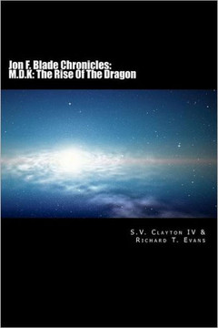 Jon F. Blade Chronicles: M.D.K: The Rise Of The Dragon: Science Fiction, Fantasy