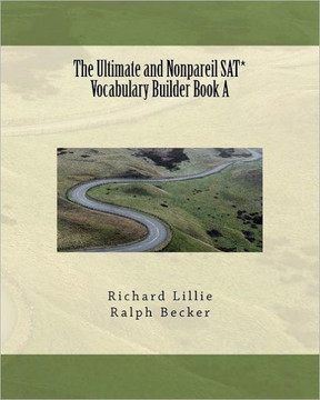 The Ultimate and Nonpareil SAT* Vocabulary Builder Book A